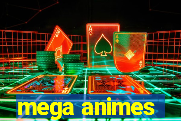 mega animes